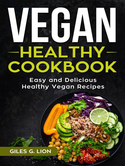 Title details for Vegan Healthy Cookbook by Giles G. Lion - Available